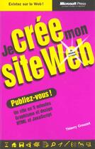 Couverture du livre « Je Cree Mon Site Web » de Thierry Crouzet aux éditions Microsoft Press