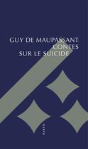 Couverture du livre « Contes sur le suicide » de Guy de Maupassant aux éditions Editions Allia