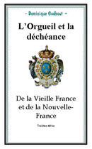 Couverture du livre « L'orgueil et la déchéance ; de la vieille France et de la nouvelle France » de Dominique Godbout aux éditions Saint-remi