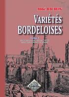 Couverture du livre « Variétés bordeloises Tome 1 » de Abbe Baurein aux éditions Editions Des Regionalismes