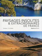 Couverture du livre « Paysages insolites et extraordinaires de France » de Georges Feterman aux éditions Dakota