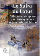 Couverture du livre « Le sutra du lotus ; diffusion et réception d'un enseignement majeur du bouddhisme » de  aux éditions Les Indes Savantes