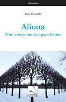 Couverture du livre « Aliona : non citoyenne des pays baltes » de Irina Peaucelle aux éditions Editions Du Cygne
