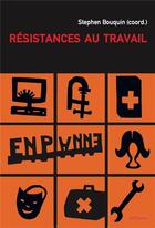 Couverture du livre « Résistances au travail » de Stephen Bouquin aux éditions Syllepse