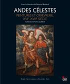 Couverture du livre « Andes célestes, peintures et orfèvrerie, XVI-XVIIe » de Bernard Berthod aux éditions Cld