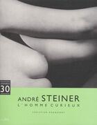 Couverture du livre « André Steiner, l'homme curieux » de Bouqueret. Chri aux éditions Marval