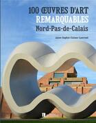 Couverture du livre « 100 oeuvres d'art remarquables Nord-Pas-de-Calais » de Anne-Sophie Coisne-Laurent aux éditions Bonneton