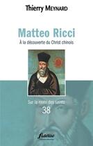 Couverture du livre « Matteo Ricci : à la découverte du Christ chinois » de Meynard Thierry aux éditions Fidelite
