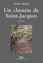 Couverture du livre « Un chemin de Saint-Jacques » de Paule Valette aux éditions Mon Village