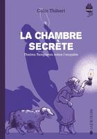 Couverture du livre « La chambre secrète Tome 2 : Thelma Templetin mène l'enquête » de Colin Thibert aux éditions La Joie De Lire