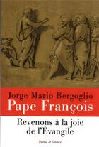 Couverture du livre « Revenons à la joie de l'Evangile » de Pape Francois aux éditions Parole Et Silence