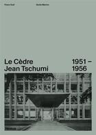 Couverture du livre « Le cedre jean tschumi 1951-1956 » de Marino/Graf aux éditions Infolio