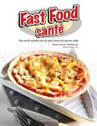 Couverture du livre « Fast food santé ; plus de 80 recettes de vos plats favoris en version santé » de Marise Charron et Melissa Pepin aux éditions Modus Vivendi