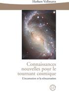 Couverture du livre « Connaissances nouvelles pour le tournant cosmique ; l'incarnation et la réincarnation » de Herbert Vollmann aux éditions Editions Du Graal