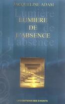 Couverture du livre « Lumiere De L'Absence » de Jacqueline Adam aux éditions 3 Monts