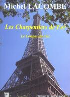 Couverture du livre « Les charpentiers de fer Tome 2 ; le compas du ciel » de Michel Lacombe aux éditions Editions Du Mot Passant