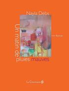 Couverture du livre « Un matin de pluies mauves » de Nayla Debs aux éditions La Cheminante