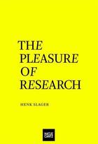 Couverture du livre « The pleasure of research » de Slager Henk aux éditions Hatje Cantz