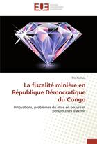 Couverture du livre « La fiscalite miniere en republique democratique du congo » de Kashala-T aux éditions Editions Universitaires Europeennes