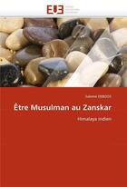 Couverture du livre « Etre musulman au zanskar » de Deboos Salome aux éditions Editions Universitaires Europeennes