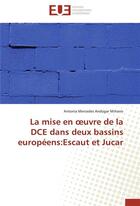 Couverture du livre « La mise en uvre de la dce dans deux bassins europeens:escaut et jucar » de Minarro-A aux éditions Editions Universitaires Europeennes