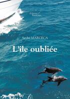 Couverture du livre « L'île oubliée » de Andre Marceca aux éditions Baudelaire