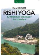Couverture du livre « Rishi yoga ; la méditation dynamique de l'Himalaya » de Pierre Bonnasse aux éditions Dervy