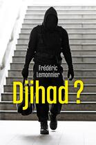 Couverture du livre « Djihad ? » de Frederic Lemonnier aux éditions Librinova