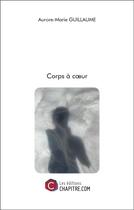 Couverture du livre « Corps à coeur » de Aurore-Marie Guillaume aux éditions Chapitre.com