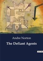 Couverture du livre « The Defiant Agents » de Andre Norton aux éditions Culturea