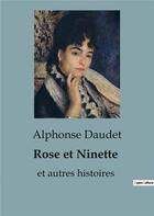 Couverture du livre « Rose et Ninette : et autres histoires » de Alphonse Daudet aux éditions Culturea