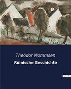 Couverture du livre « Romische Geschichte » de Theodor Mommsen aux éditions Culturea