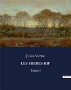 Couverture du livre « LES FRERES KIP : Tome I » de Jules Verne aux éditions Culturea