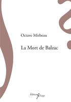 Couverture du livre « La mort de Balzac » de Octave Mirbeau aux éditions Sillage