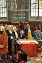 Couverture du livre « L'astucieux GNU Linux » de Matthieu Giroux aux éditions Liberlog