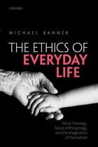 Couverture du livre « The Ethics of Everyday Life: Moral Theology, Social Anthropology, and » de Banner Michael aux éditions Oup Oxford