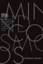 Couverture du livre « Mind and Cosmos: Why the Materialist Neo-Darwinian Conception of Natur » de Thomas Nagel aux éditions Oxford University Press Usa