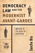 Couverture du livre « Democracy, Law and the Modernist Avant-Gardes: Writing in the State of » de Bru Sascha aux éditions Edinburgh University Press