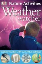 Couverture du livre « Nature Activities: Weather Watcher » de John Woodward aux éditions Dk Children