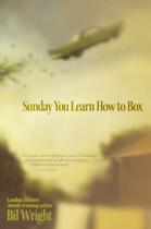 Couverture du livre « Sunday You Learn How to Box » de Wright Bil aux éditions Simon & Schuster Books For Young Readers