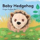 Couverture du livre « Baby hedgehog : finger puppet book » de Yu-Hsuan Huang aux éditions Chronicle Books