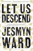 Couverture du livre « LET US DESCEND » de Jesmyn Ward aux éditions Bloomsbury