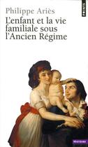 Couverture du livre « L'enfant et la vie familiale sous l'ancien regime » de Philippe Aries aux éditions Seuil