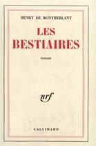 Couverture du livre « Les Bestiaires » de Henry De Montherlant aux éditions Gallimard