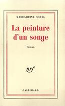 Couverture du livre « La peinture d'un songe » de Marie-Reine Sorel aux éditions Gallimard