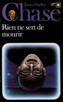 Couverture du livre « Rien ne sert de mourir » de James Hadley Chase aux éditions Gallimard