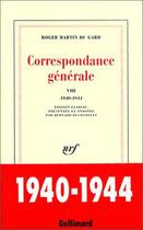 Couverture du livre « Correspondance generale - vol08 - 1940-1944 » de Roger Martin Du Gard aux éditions Gallimard