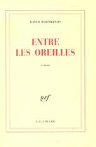 Couverture du livre « Entre les oreilles » de David Foenkinos aux éditions Gallimard