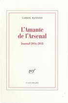 Couverture du livre « L'amante de l'arsenal - journal 2016-2018 » de Gabriel Matzneff aux éditions Gallimard