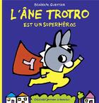 Couverture du livre « L'âne Trotro est un super héros » de Benedicte Guettier aux éditions Gallimard Jeunesse Giboulees